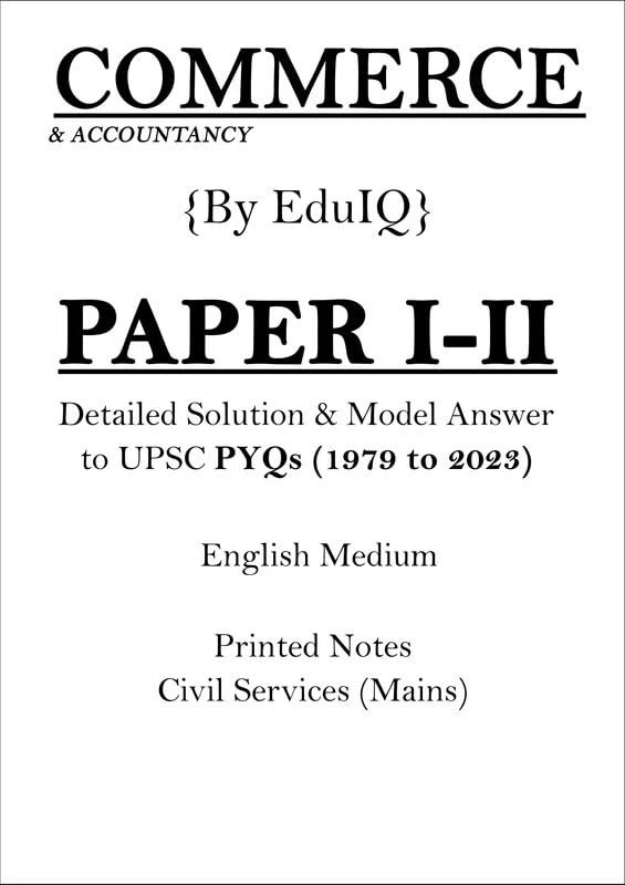 EduIQ Commerce And Accountancy PYQs Detailed Solution and Model Answer of Paper 1 and 2 for IAS Mains